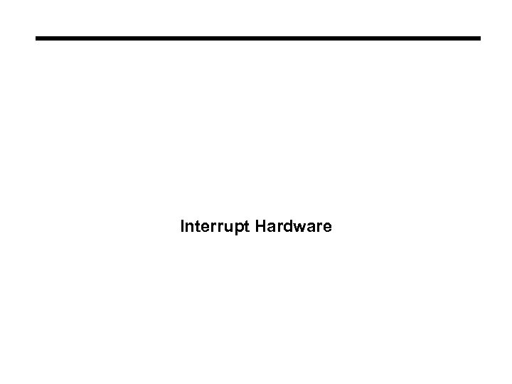 Interrupt Hardware 
