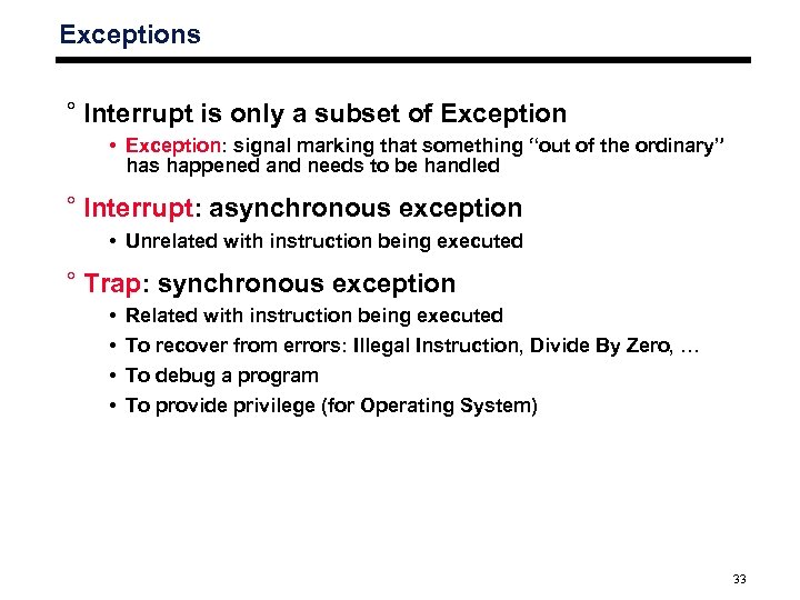 Exceptions ° Interrupt is only a subset of Exception • Exception: signal marking that