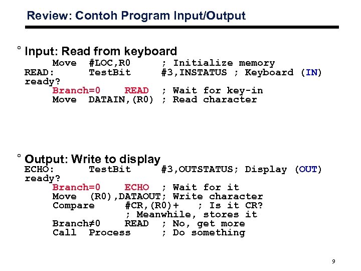 Review: Contoh Program Input/Output ° Input: Read from keyboard Move #LOC, R 0 READ: