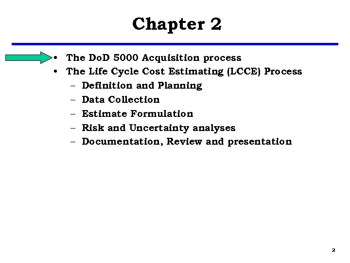 Chapter 2 • The Do. D 5000 Acquisition process • The Life Cycle Cost