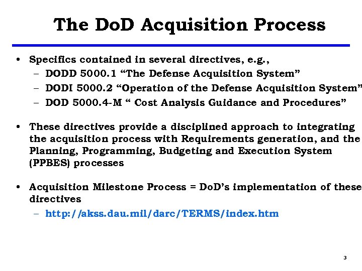 The Do. D Acquisition Process • Specifics contained in several directives, e. g. ,