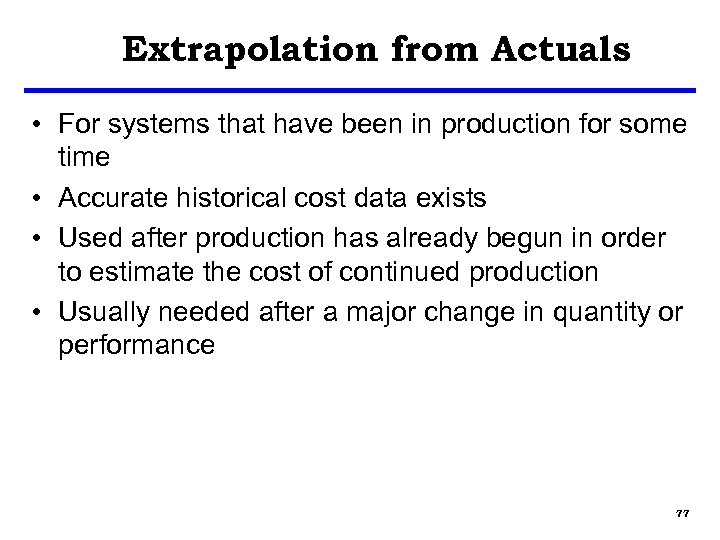 Extrapolation from Actuals • For systems that have been in production for some time