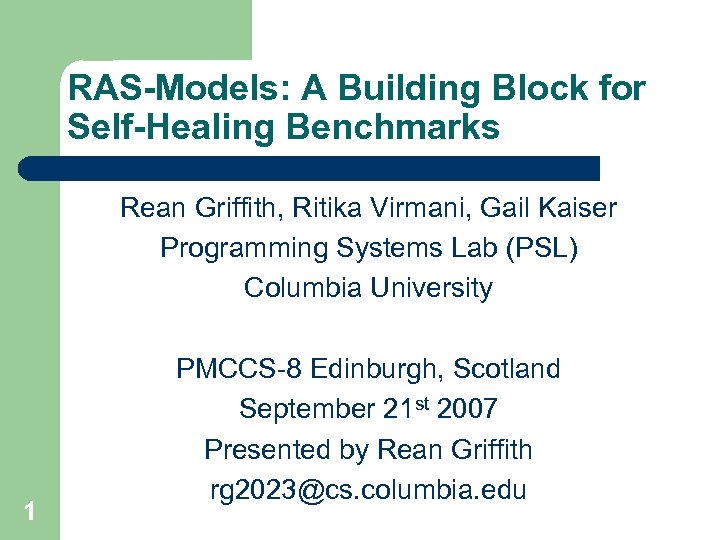 RAS-Models: A Building Block for Self-Healing Benchmarks Rean Griffith, Ritika Virmani, Gail Kaiser Programming