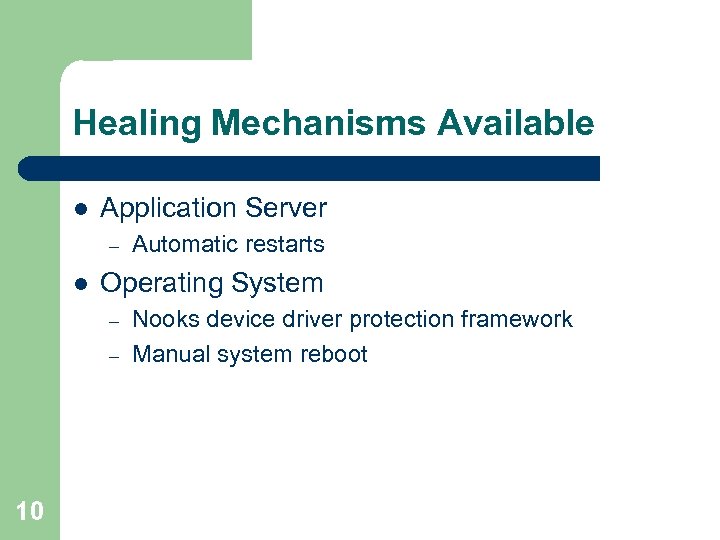 Healing Mechanisms Available l Application Server – l Operating System – – 10 Automatic