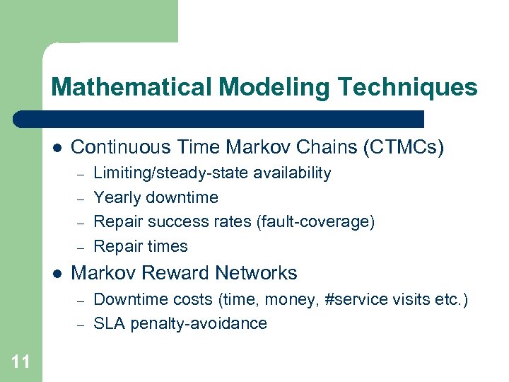 Mathematical Modeling Techniques l Continuous Time Markov Chains (CTMCs) – – l Markov Reward