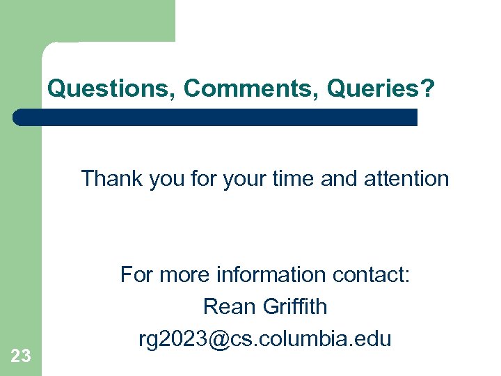 Questions, Comments, Queries? Thank you for your time and attention 23 For more information