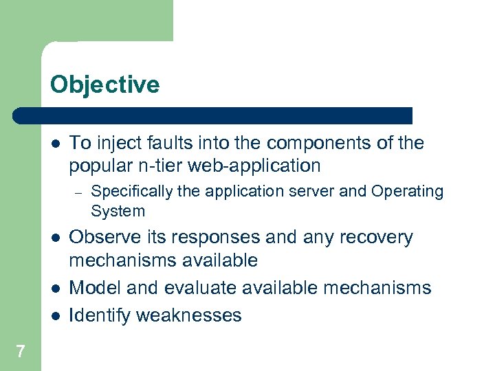 Objective l To inject faults into the components of the popular n-tier web-application –