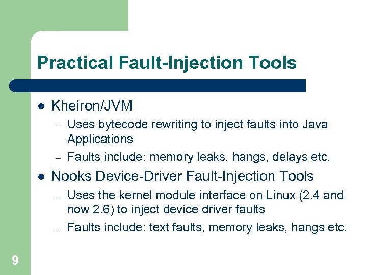 Practical Fault-Injection Tools l Kheiron/JVM – – l Nooks Device-Driver Fault-Injection Tools – –
