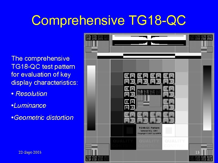 Comprehensive TG 18 -QC The comprehensive TG 18 -QC test pattern for evaluation of