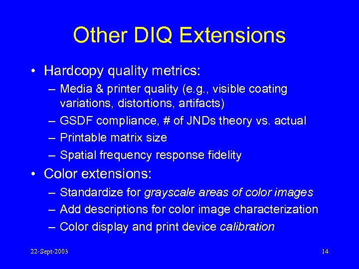 Other DIQ Extensions • Hardcopy quality metrics: – Media & printer quality (e. g.