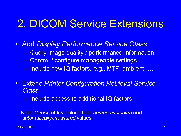 2. DICOM Service Extensions • Add Display Performance Service Class – Query image quality