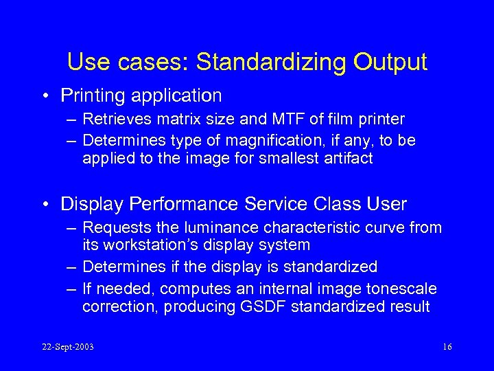 Use cases: Standardizing Output • Printing application – Retrieves matrix size and MTF of