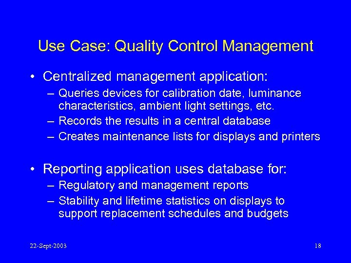 Use Case: Quality Control Management • Centralized management application: – Queries devices for calibration