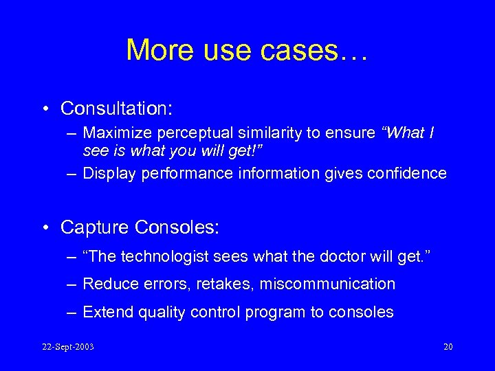 More use cases… • Consultation: – Maximize perceptual similarity to ensure “What I see