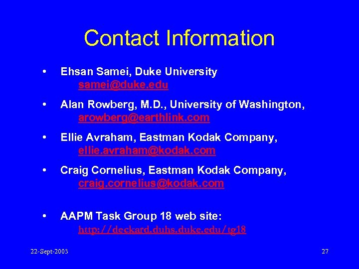 Contact Information • Ehsan Samei, Duke University samei@duke. edu • Alan Rowberg, M. D.