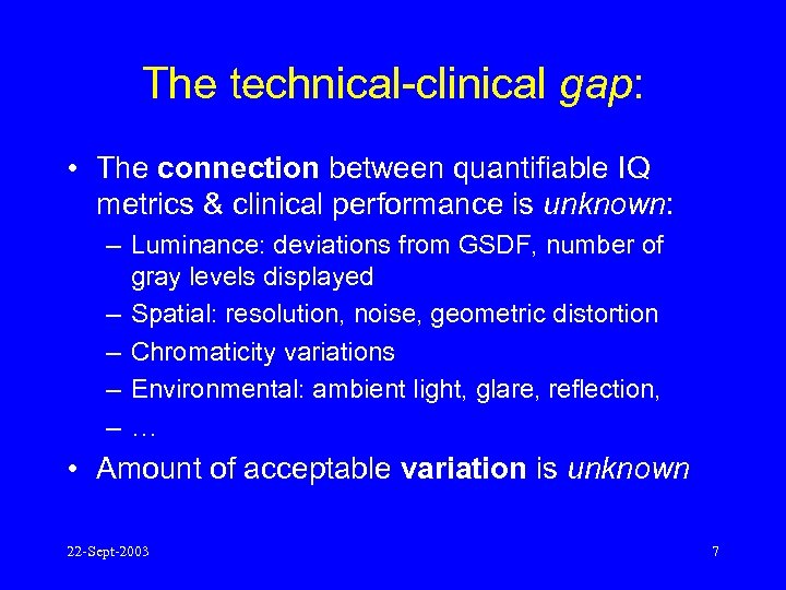 The technical-clinical gap: • The connection between quantifiable IQ metrics & clinical performance is