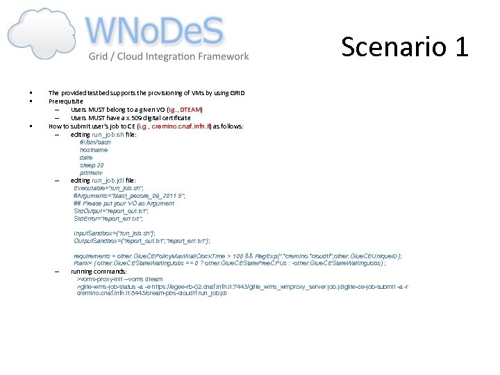 Scenario 1 • • • The provided testbed supports the provisioning of VMs by