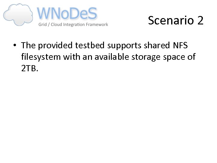 Scenario 2 • The provided testbed supports shared NFS filesystem with an available storage
