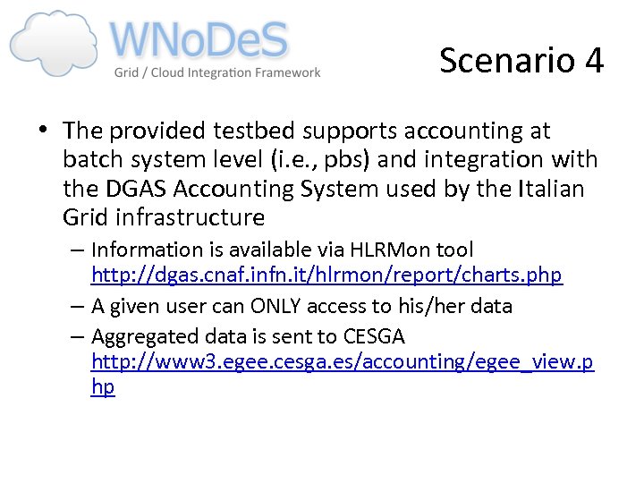 Scenario 4 • The provided testbed supports accounting at batch system level (i. e.
