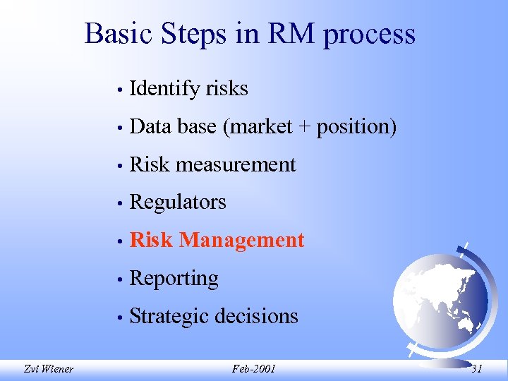 Basic Steps in RM process • • Data base (market + position) • Risk