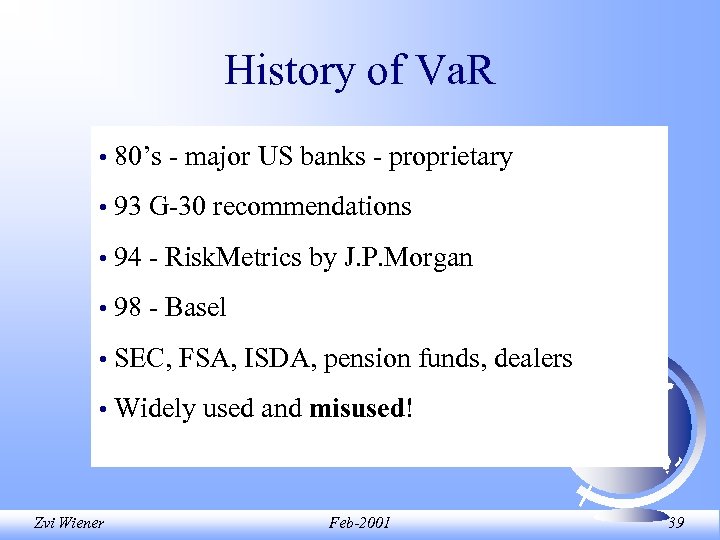 History of Va. R • 80’s - major US banks - proprietary • 93