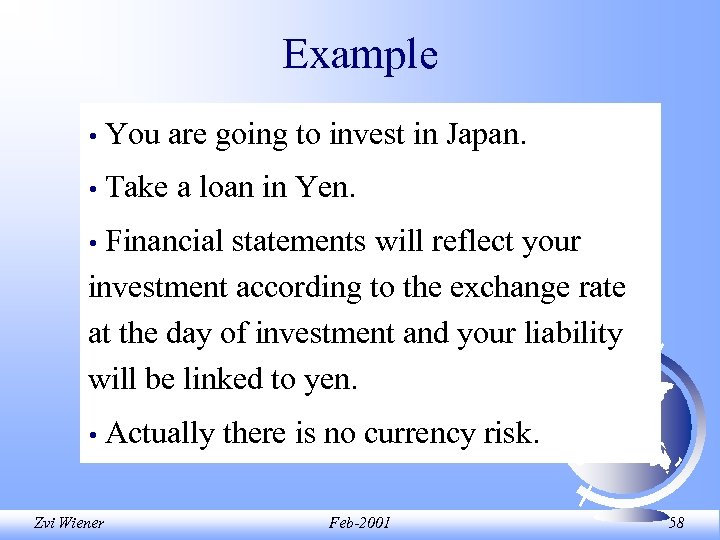 Example • You are going to invest in Japan. • Take a loan in