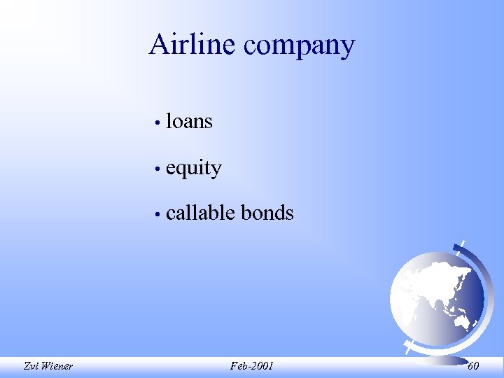 Airline company • • equity • Zvi Wiener loans callable bonds Feb-2001 60 