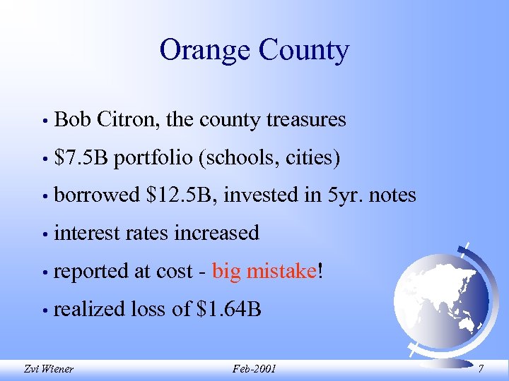 Orange County • Bob Citron, the county treasures • $7. 5 B portfolio (schools,