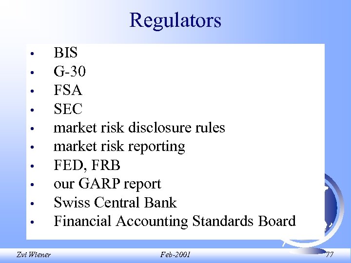 Regulators • • • BIS G-30 FSA SEC market risk disclosure rules market risk