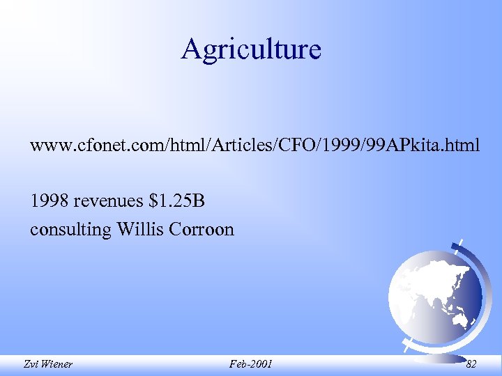 Agriculture www. cfonet. com/html/Articles/CFO/1999/99 APkita. html 1998 revenues $1. 25 B consulting Willis Corroon