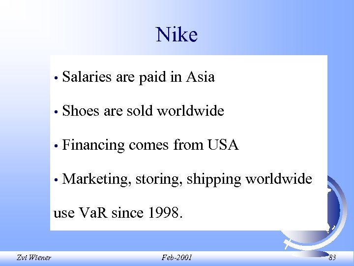 Nike • Salaries are paid in Asia • Shoes are sold worldwide • Financing