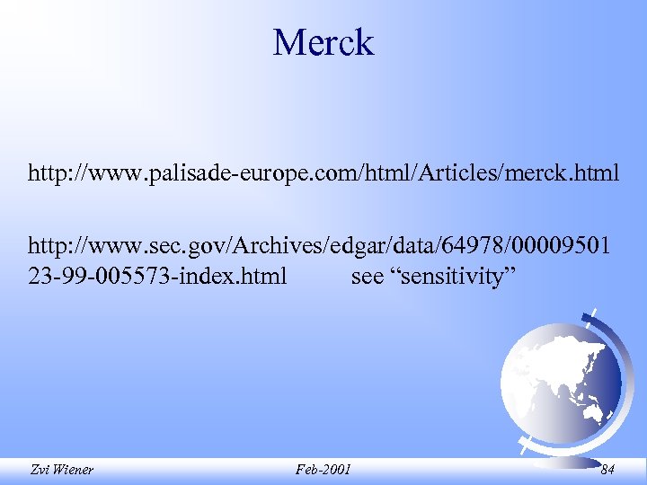 Merck http: //www. palisade-europe. com/html/Articles/merck. html http: //www. sec. gov/Archives/edgar/data/64978/00009501 23 -99 -005573 -index.