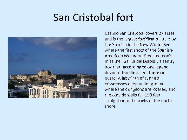 San Cristobal fort Castillo San Cristóbal covers 27 acres and is the largest fortification