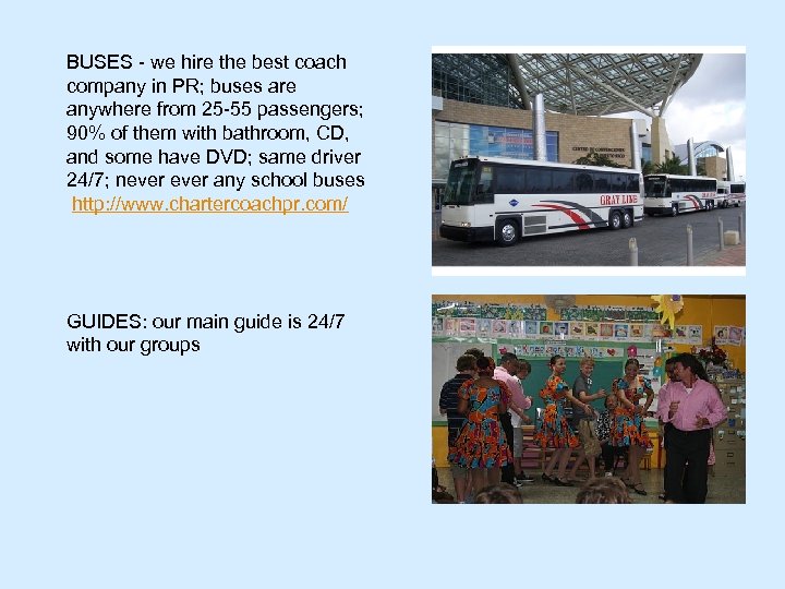 BUSES - we hire the best coach company in PR; buses are anywhere from