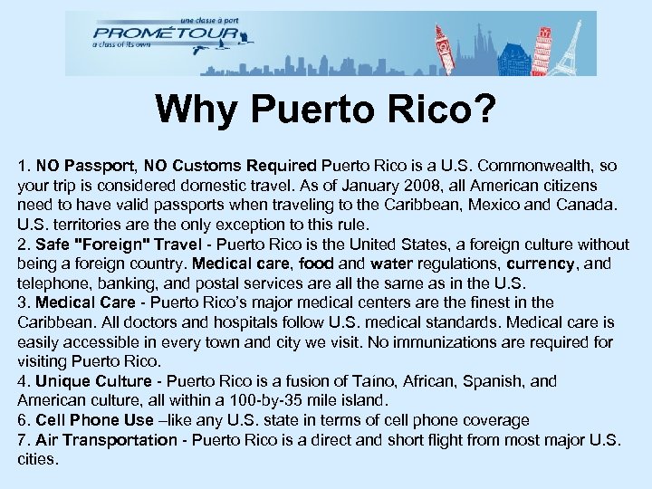 Why Puerto Rico? 1. NO Passport, NO Customs Required Puerto Rico is a U.