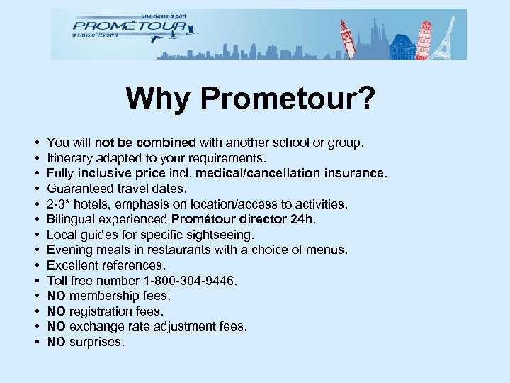 Why Prometour? • • • • You will not be combined with another school