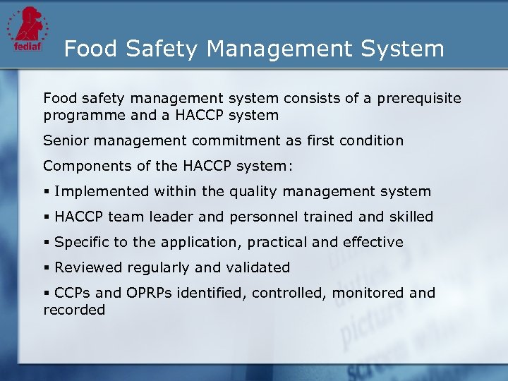 Food Safety Management System Food safety management system consists of a prerequisite programme and