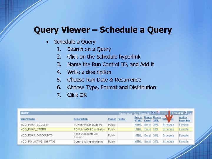 Query Viewer – Schedule a Query • Schedule a Query 1. Search on a