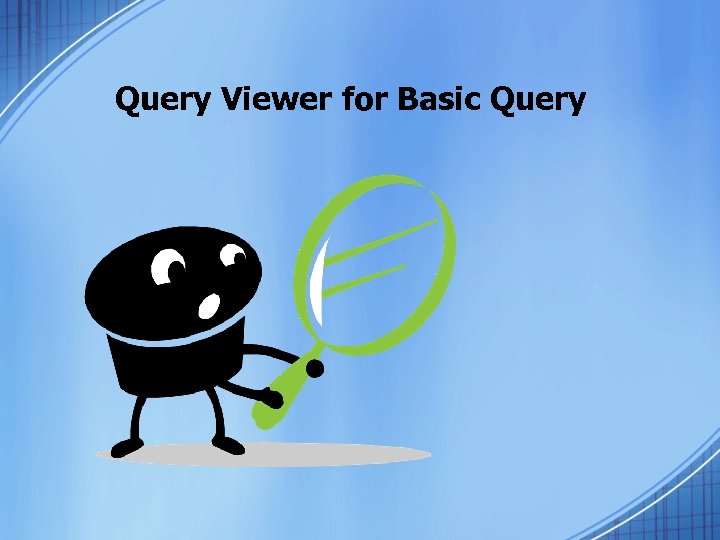 Query Viewer for Basic Query 