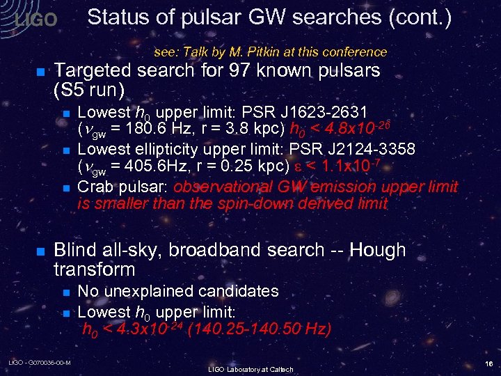 Status of pulsar GW searches (cont. ) see: Talk by M. Pitkin at this