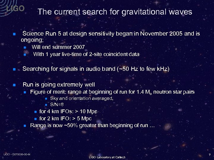 The current search for gravitational waves n Science Run 5 at design sensitivity began