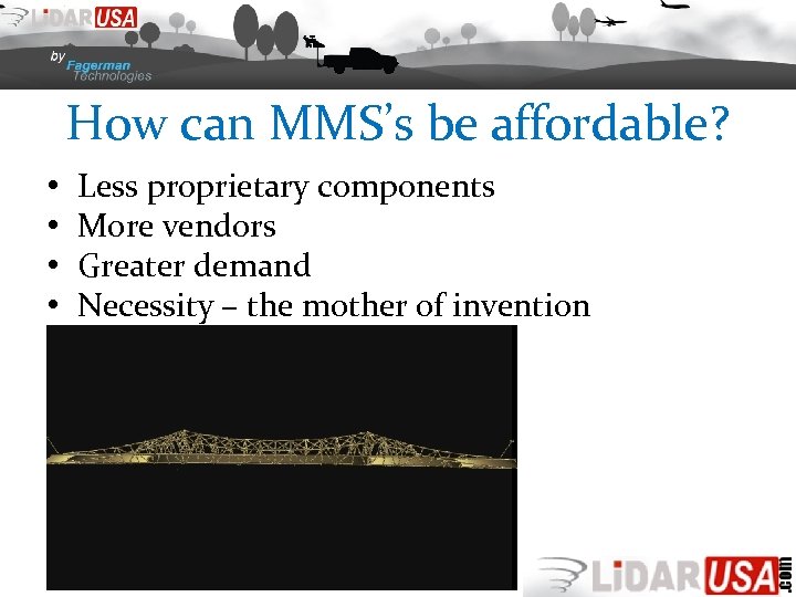 How can MMS’s be affordable? • • Less proprietary components More vendors Greater demand