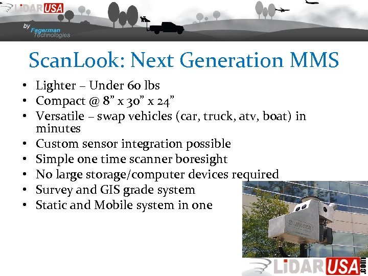 Scan. Look: Next Generation MMS • Lighter – Under 60 lbs • Compact @