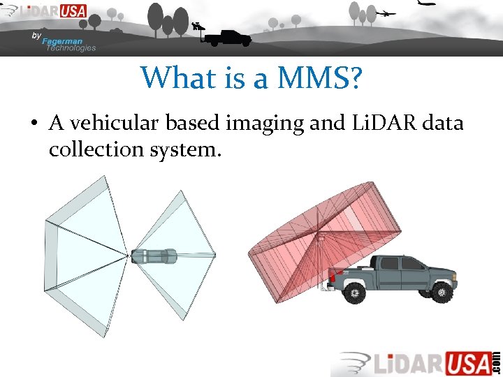 What is a MMS? • A vehicular based imaging and Li. DAR data collection