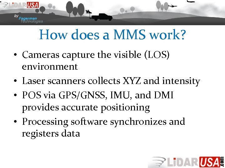 How does a MMS work? • Cameras capture the visible (LOS) environment • Laser