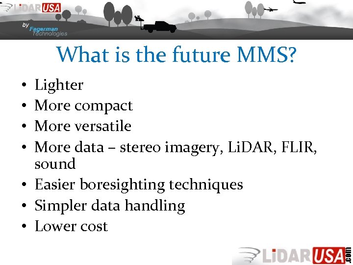 What is the future MMS? Lighter More compact More versatile More data – stereo