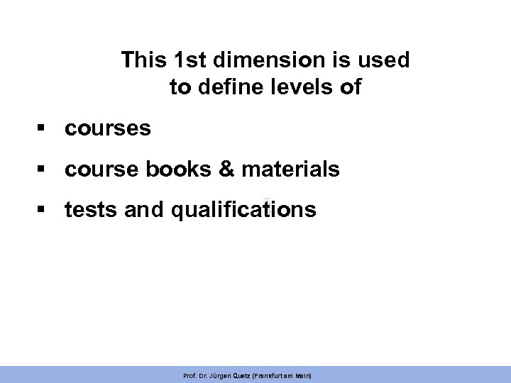 This 1 st dimension is used to define levels of § courses § course