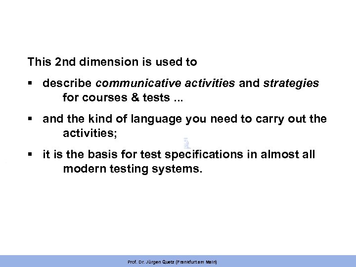 This 2 nd dimension is used to § describe communicative activities and strategies for