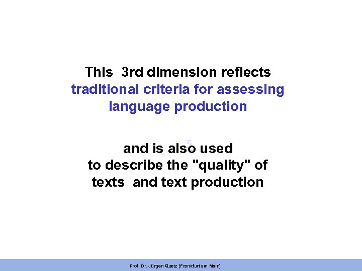 This 3 rd dimension reflects traditional criteria for assessing language production and is also