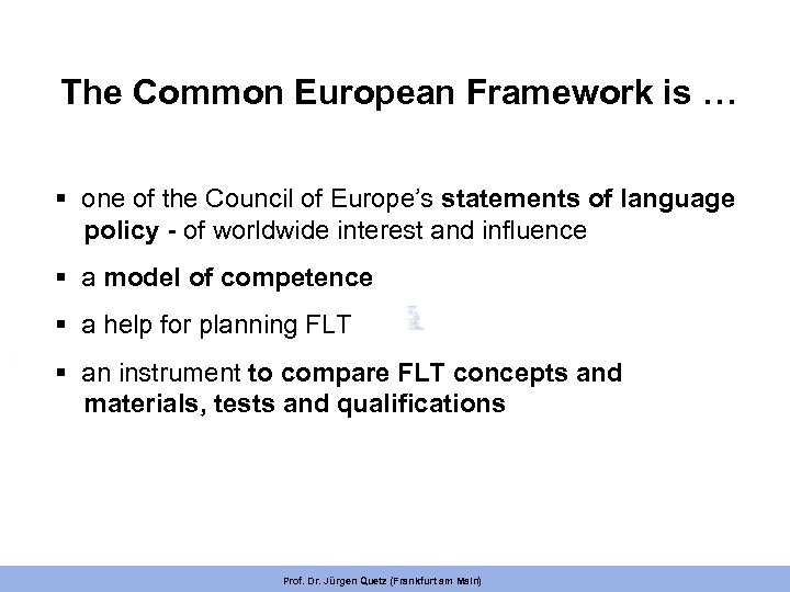 The Common European Framework is … § one of the Council of Europe’s statements